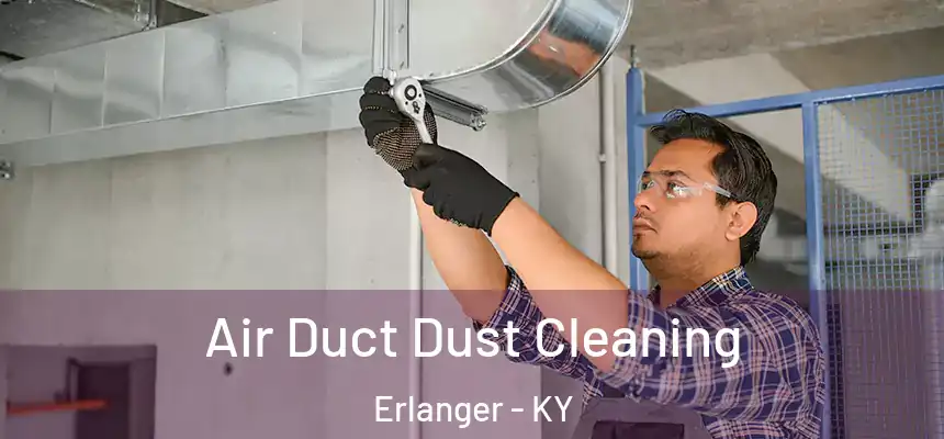  Air Duct Dust Cleaning Erlanger - KY