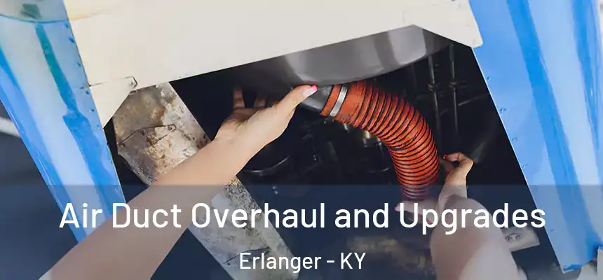  Air Duct Overhaul and Upgrades Erlanger - KY