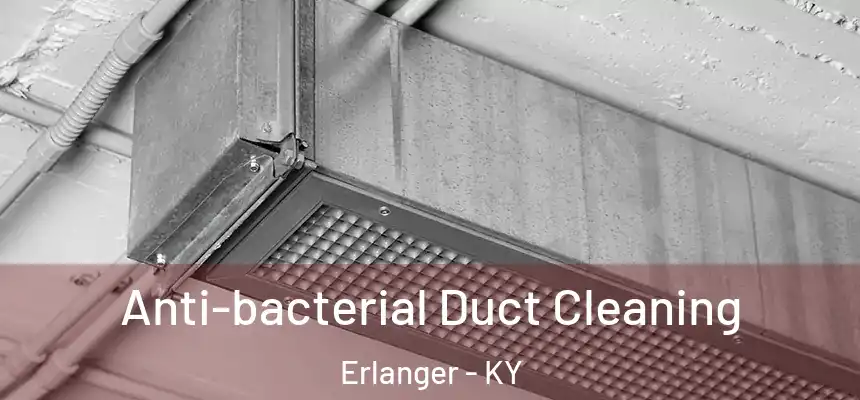  Anti-bacterial Duct Cleaning Erlanger - KY
