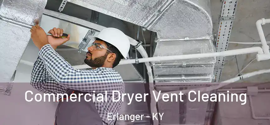  Commercial Dryer Vent Cleaning Erlanger - KY