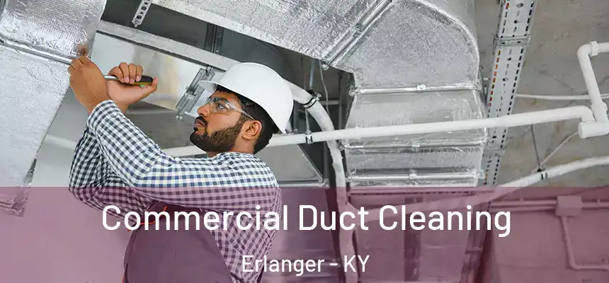  Commercial Duct Cleaning Erlanger - KY