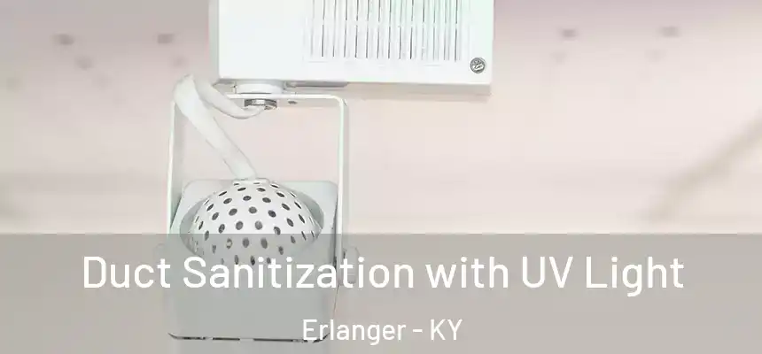  Duct Sanitization with UV Light Erlanger - KY