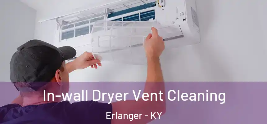  In-wall Dryer Vent Cleaning Erlanger - KY