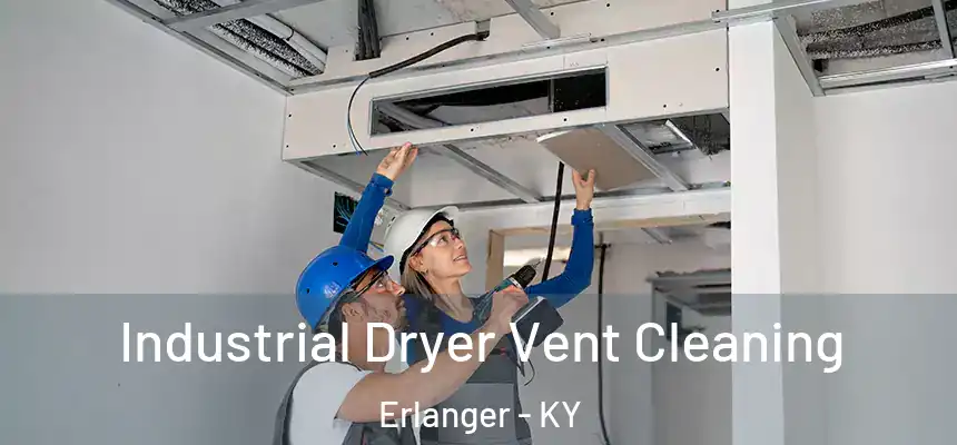  Industrial Dryer Vent Cleaning Erlanger - KY