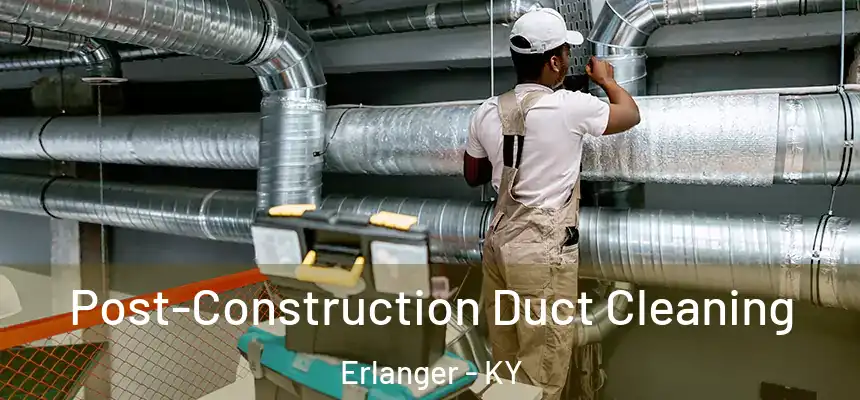  Post-Construction Duct Cleaning Erlanger - KY