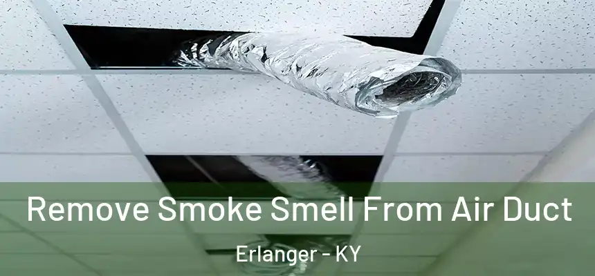  Remove Smoke Smell From Air Duct Erlanger - KY