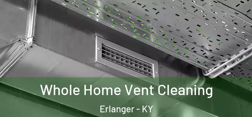  Whole Home Vent Cleaning Erlanger - KY